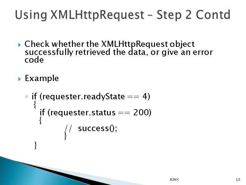 Check whether the XMLHttpRequest object successfully retrieved the data, or give an error code